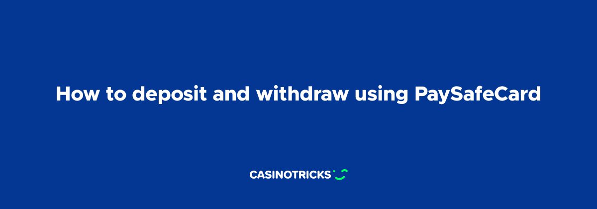 how to deposit and withdraw using paysafecard